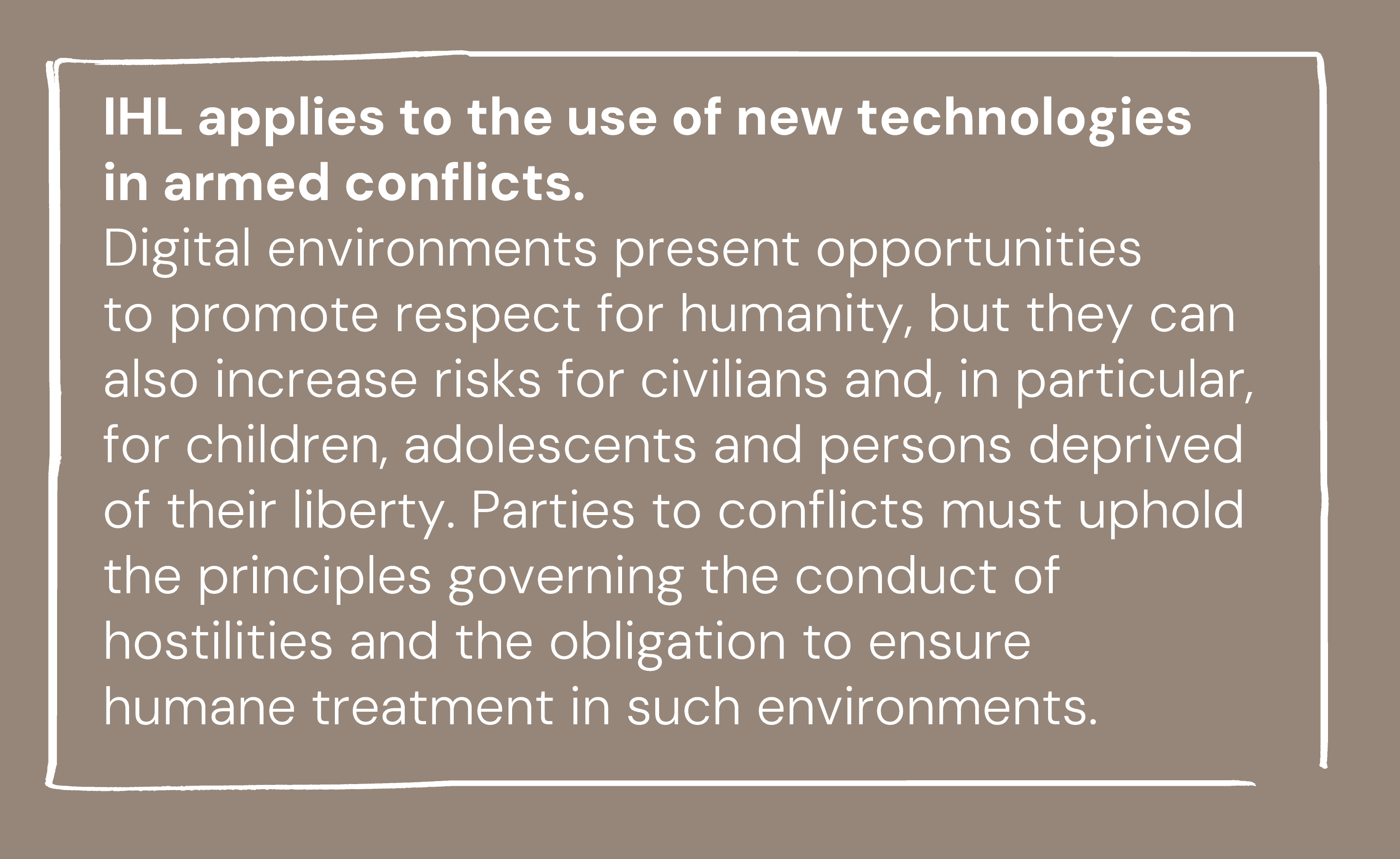 IHL applies to the use of new technologies in armed conflicts