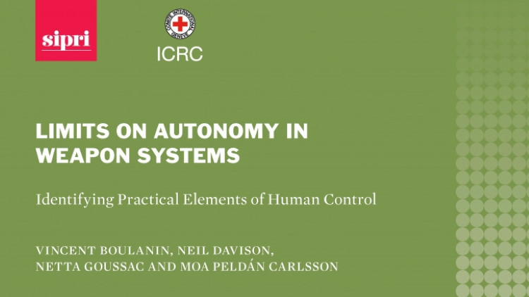 ICRC and SIPRI report on limits on autonomy in weapon systems