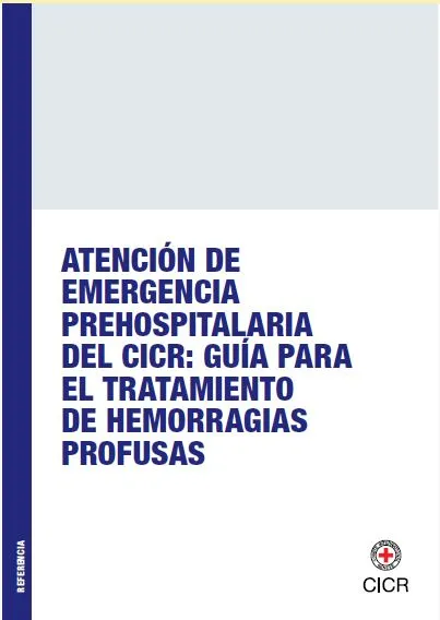 Portada de la publicación "Atencion de emergencia prehospitalaria del CICR guia para el tratamiento de hemorragias profusas"