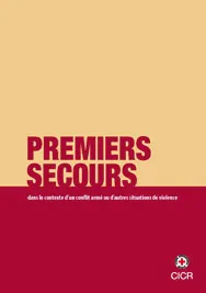 Les premiers secours dans le contexte d’un conflit armé ou d’autres situations de violence