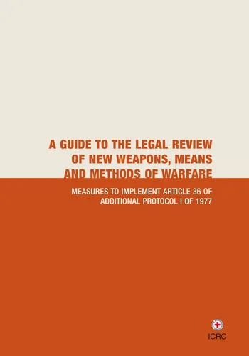 A Guide to the Legal Review of New Weapons, Means and Methods of
