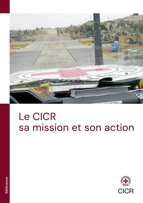Le CICR : sa mission et son action