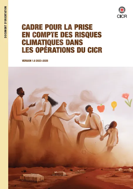 Cadre pour la prise en compte des risques climatiques dans les opérations du CICR : Version1.0 2023-2025