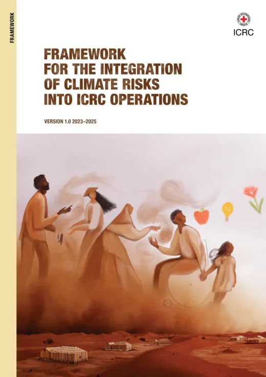 Framework for the Integration of Climate Risks into ICRC Operations: Version 1.0 2023–2025