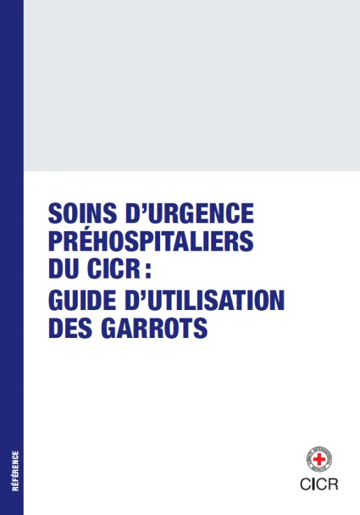 Soins d’urgence préhospitaliers du CICR : Guide d’utilisation des garrots