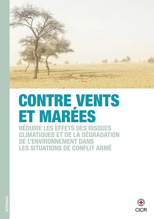 Contre vents et marées – Réduire les effets des risques climatiques et de la dégradation de l’environnement dans les situations de conflit armé
