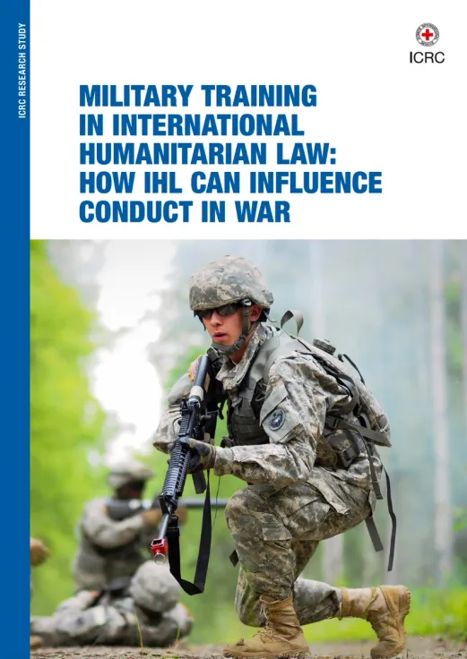 MILITARY TRAINING IN INTERNATIONAL HUMANITARIAN LAW: HOW IHL CAN INFLUENCE CONDUCT IN WAR
