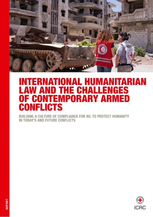 International Humanitarian Law and the Challenges of Contemporary Armed Conflicts: Building a Culture of Compliance for IHL to Protect Humanity in Today’s and Future Conflicts