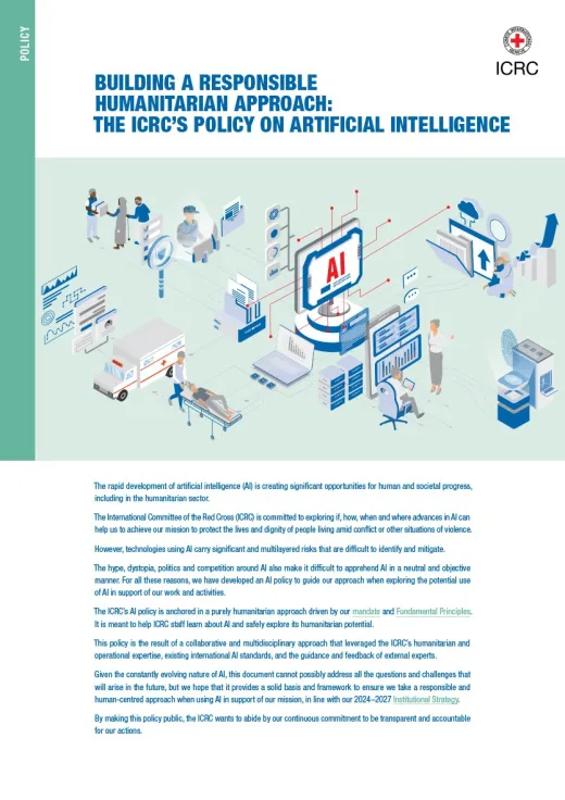 BUILDING A RESPONSIBLE HUMANITARIAN APPROACH: THE ICRC’S POLICY ON ARTIFICIAL INTELLIGENCE