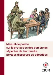 Manuel de pochesur la protection des personnes séparées de leur famille, portées disparues ou décédées