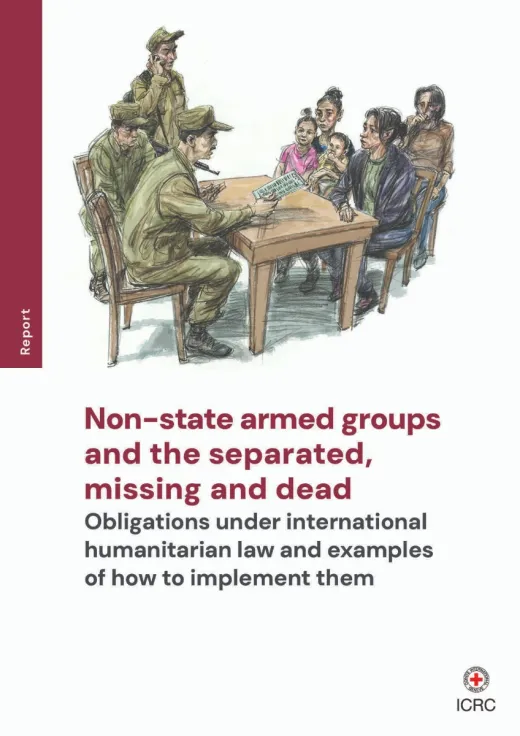 Non-state armed groups and the separated, missing and dead Obligations under international humanitarian law and examples of how to implement them