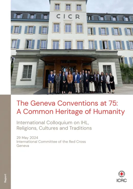 The Geneva Conventions at 75: A Common Heritage of Humanity - International Colloquium on IHL, Religions, Cultures and Traditions