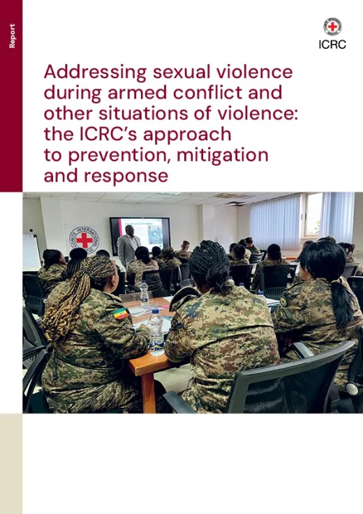 Addressing Sexual Violence in Armed Conflict and Other Situations of Violence : the ICRC’s approach to prevention, mitigation and response - Report