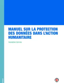 Manuel sur la protection des données dans l’action humanitaire (Troisieme edition)