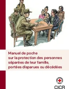 Manuel de pochesur la protection des personnes séparées de leur famille, portées disparues ou décédées