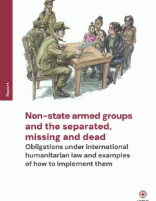 Non-state armed groups and the separated, missing and dead Obligations under international humanitarian law and examples of how to implement them
