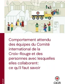 Comportement attendu des équipes du Comité international de la Croix-Rouge et des personnes avec lesquelles elles collaborent : ce qu’il faut savoir