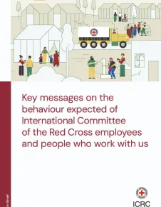 Key messages on the behaviour expected of International Committee of the Red Cross employees and people who work with us