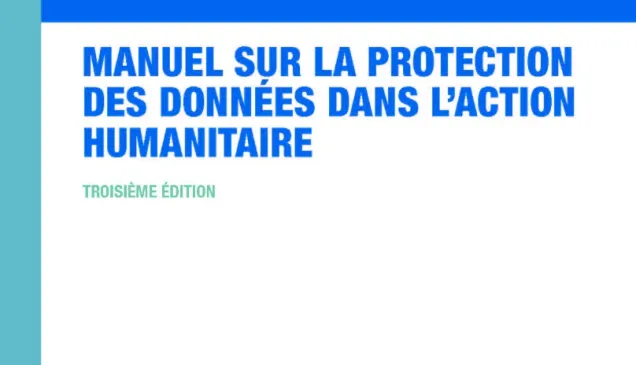 Manuel sur la protection des données dans l’action humanitaire (Troisieme edition)