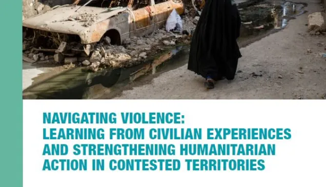 Navigating Violence: Learning from Civilian Experiences and Strengthening Humanitarian Action in Contested Territories