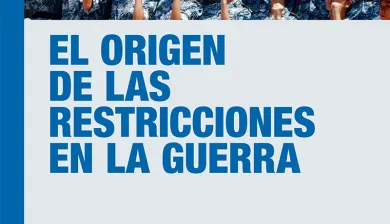 Tapa de la publicación El origen de las restricciones en la guerra