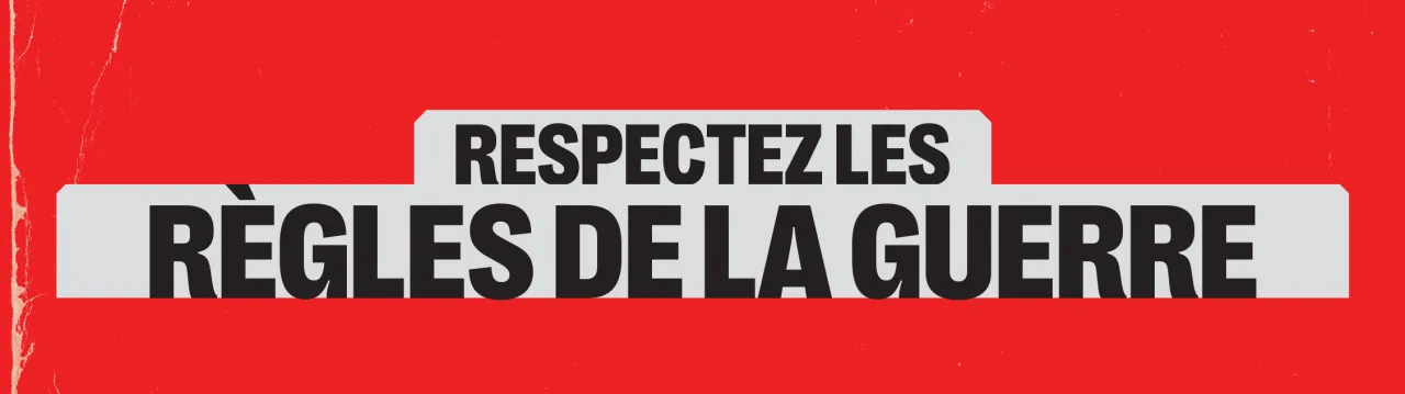 Respectez les regles de la guerre