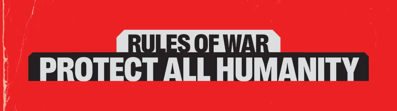Rules of war: Protect humanity