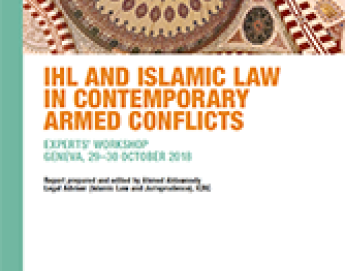 IHL And Islamic Law In Contemporary Armed Conflicts - Experts’ Workshop Geneva, 29–30 October 2018