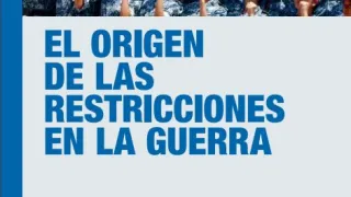 El origen de las restricciones en la guerra