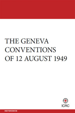 The Geneva Conventions of 12 August 1949