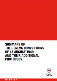 Summary of the Geneva Conventions of 12 August 1949 and their Additional Protocols