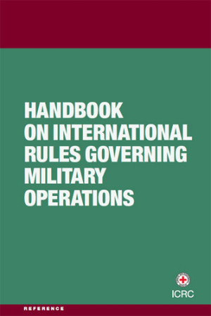 Handbook on International Rules Governing Military Operations
