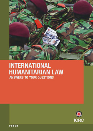 International Humanitarian Law: Answers to your Questions