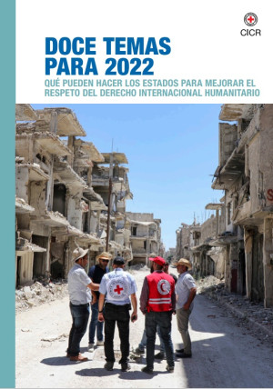 Doce Temas para 2022: Qué pueden hacer los Estados para mejorar el respeto del derecho internacional humanitario