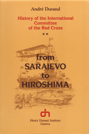 History of the International Committee of the Red Cross, Volume II: From Sarajevo to Hiroshima
