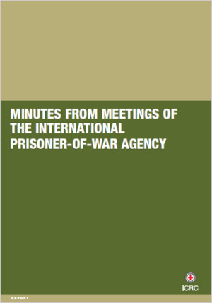Minutes from Meetings of the International Prisoner-of-War Agency, 21 August 1914 to 11 November 1918