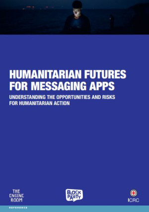 Humanitarian Futures for Messaging Apps