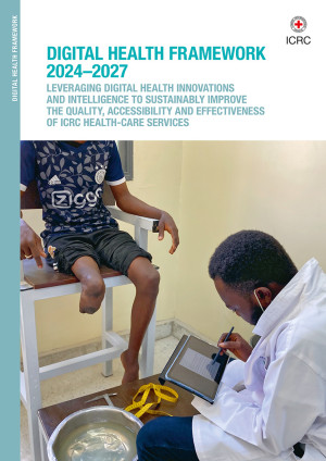 Digital Health Framework: Leveraging digital health innovations and intelligence to sustainably improve the quality, accessibility and effectiveness of ICRC health-care services