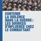 Contenir la violence dans la guerre : les sources d’influence chez le combattant
