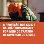 Capa da publicação "A proteção dos civis e da ação humanitária por meio do Tratado de Comércio de Armas"