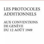 Les Protocoles additionnels aux Conventions de Genève du 12 août 1949