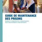Guide de maintenance des prisons : Enjeux et principes de la maintenance des établissements pénitentiaires