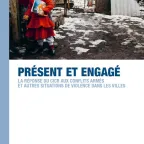 Présent et engagé - La réponse du CICR aux conflits armés et autres situations de violence dans les villes