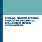 Decisions, Decisions, Decisions: computation and Artificial Intelligence in military decision-making