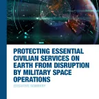Protecting Essential Civilian Services on Earth from Disruption by Military Space Operations: Executive Summary