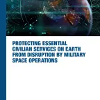 Protecting Essential Civilian Services on Earth from Disruption by Military Space Operations