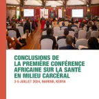 Conclusions de la Première Conférence Africaine sur la Santé en Milieu Carcéral : 3–5 Juillet 2024, Nairobi, Kenya