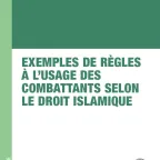 Exemples de règles à l’usage des combattants selon le droit islamique
